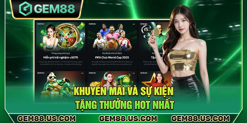 Khuyến mãi và sự kiện tặng thưởng hot nhất